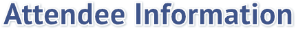 Attendee Information Attendee Information